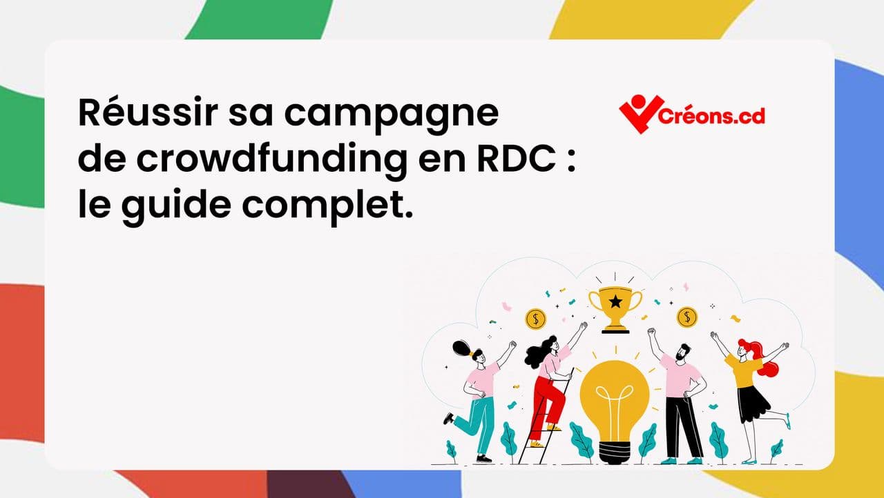 Réussir sa campagne de crowdfunding en RDC : le guide complet